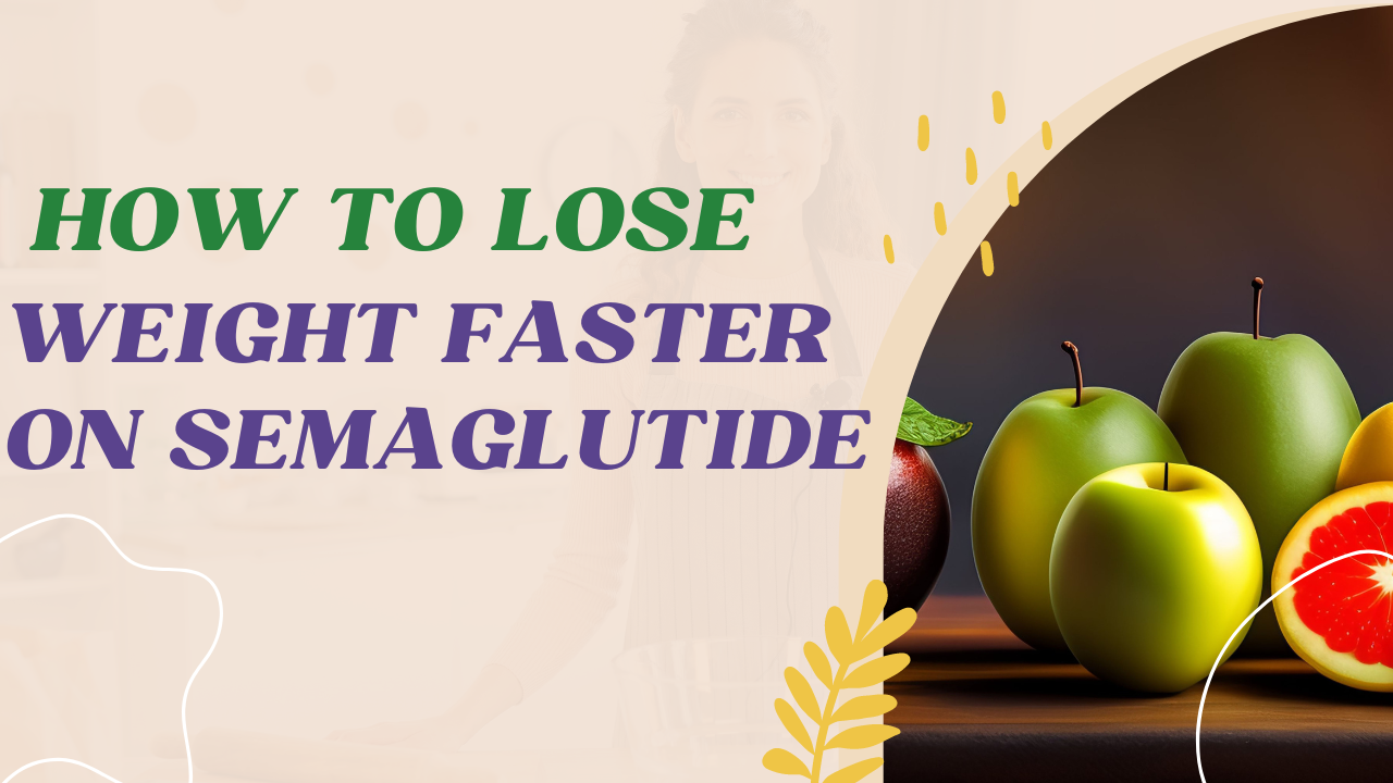 how to lose weight faster on semaglutide